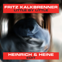 Fritz Kalkbrenner - Little By Little (Heinrich & Heine Edit) by Heinrich & Heine