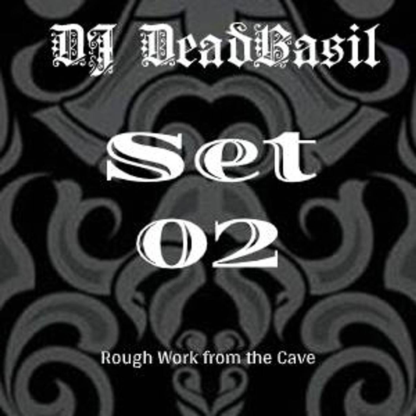 DJ Deadbasil - Set 2: Rough Work from the Cave episode artwork