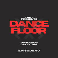 Dancefloor X [Episode 40](Tribute Sessions - David Tort) by CruX press. Dancefloor X