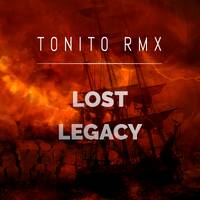 T0NIT0 RMX - Lost Legacy (Original Mix) by T0NIT0 RMX