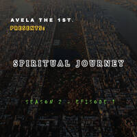 Avela the 1st - Spiritual Journey S2E1 by Avela the 1st.