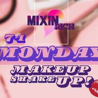 7-1 Monday Makeup Shake UP w/Mixin Rich! by Mixin Rich