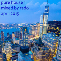 Pure House 1  / April 2015 by Dj Rado