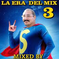 La era del mix vol 3 by MIXES Y MEGAMIXES