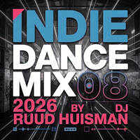 Indie Dance Mix 2026 08 by Ruud Huisman's Beats From Amsterdam