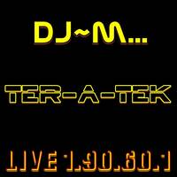 Dj~M... Live 1.90.60.1 @ Ter-A-teK's H.Q. by Dj~M...