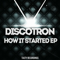 Discotron - How It Started (Original Mix) by Discotron