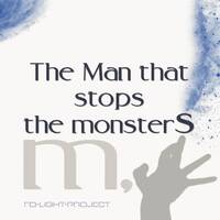 The Man That Stops The Monsters -FD-Light-Project- Intro Pt3 by FD-Light-Project