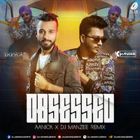 Obsessed (Remix) - Aanick &amp; DJ Manzee by All Indian DJs Drive