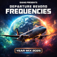 GianG - Departure Beyond Frequencies #030 (Year Mix 2025) by GianG