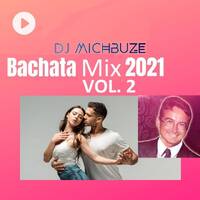 DJ michbuze - Bachata mix best of 2021 vol 2 by michbuze