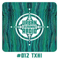 UCR #012 by Txäi by Urban Cosmonaut Radio