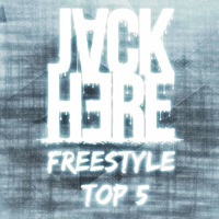 FREESTYLE TOP 5 by Jack Here #6 by Jack Here
