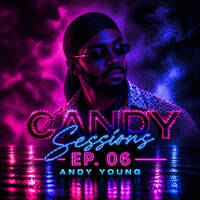 CANDY SESSIONS EP. 06 by Andy Young
