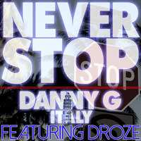 Danny G Italy feat.Droze - Never Stop - DJ JRNY's Amazonik Dub Mix by Dj/Producer JRNY