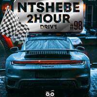 2 Hour Drive Episode 98 Mixed by Ntshebe by DJ Ntshebe