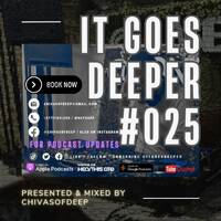 It Goes Deeper Episode 25 Compiled by ChivasOfDeep by ChivasOfDeep