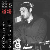 DNB Dojo Mix Series 47: Mark Kloud by DNB Dojo