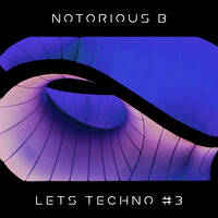 LETS TECHNO #3 by Notorious B