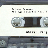 Future Grooves:  Chicago Classics Vol. 3 by Steven Tang / Obsolete Music Technology