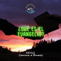 168 | ¿Qué es el evangelio? by Kehila Camino a Emaus