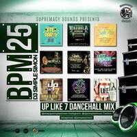BPM 25 - UP LIKE 7 DANCEHALL MIX by supremacysounds