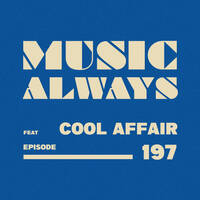 E197 Music Always x Cool Affair by Music Always
