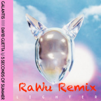 Galantis, David Guetta &amp; 5 Seconds of Summer - Lighter (RaWu Remix) by RaWu