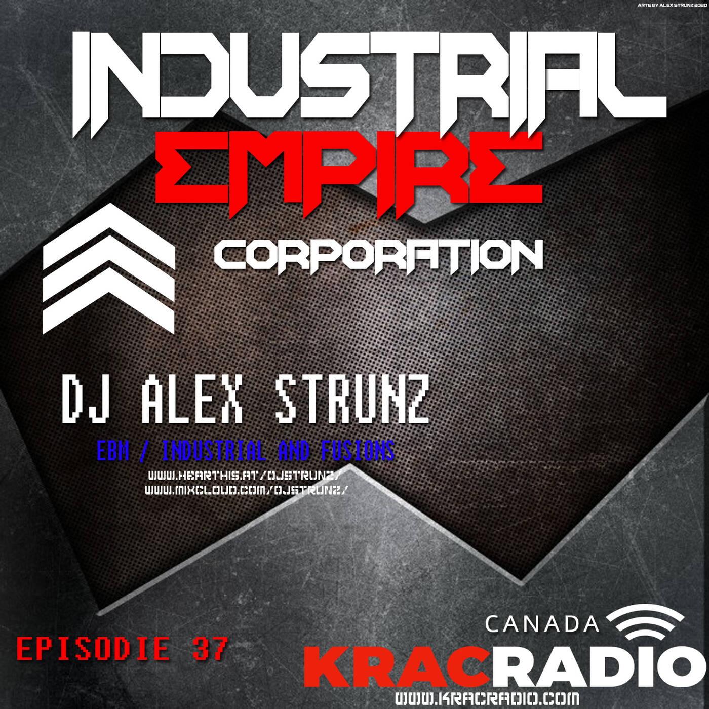 Dj Alex Strunz @ INDUSTRIAL EMPIRE XXXVII - EPISODE 37 - KRAC RADIO CANADA - 30-04-2021 episode artwork
