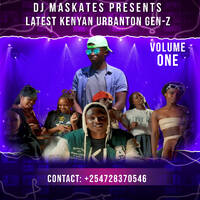 DJ MASKATES-LATEST KENYAN URBANTON GEN-Z VOLUME 1 by Dj Maskates