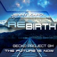 Jenny Karol &amp; Gecko Project - ReBirth.The Future is Now! 137 [January 2020] by Jenny Karol ॐ