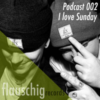 Flauschig Records Podcast 002: I love Sunday by Flauschig Records