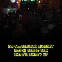 Dj~M...Techno LiveSet #25 @ Ter-A-teK - Capt'N Party #7 by Dj~M...