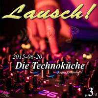 Lausch! @ Die Technoküche (15-06-20) pt3 by Lausch!