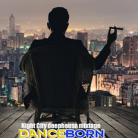 Night City deephouse mixtape by DJ Danceborn by DJ Danceborn