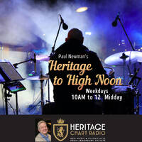 Paul Newman 'Heritage To High Noon' - Thu 26/2/26 Heritage Chart Radio by Paul Newman