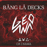 Bang La Decks - Okinawa (GeoAna Bootleg 2k16) by GeoAna