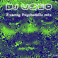 DJ Useo - Exactly Psychedelic mix by DJ Konrad Useo