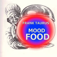 Mood Food by Frank Taurus