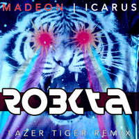 Madeon - Icarus (RoBKTA Lazer Tiger Remix) [FREE DOWNLOAD] by RoBKTA