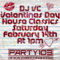 Dj VC - Valentines Day House Classics (Party 103) by Dj VC