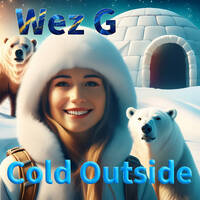 Wez G - Cold Outside by Wez G