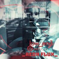 Low_End Cast 04 w/ AEON FLUX by Low_End Collective
