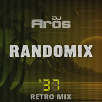 RANDOMIX #37: Retro Mix by DJ Aros