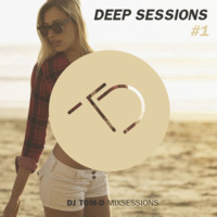 DEEP SESSIONS #1 by DJ TOM-D