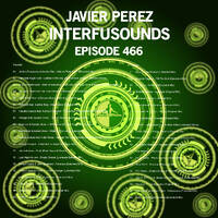 Javier Pérez - Interfusounds Episode 466 (August 18 2019) by Javier Pérez