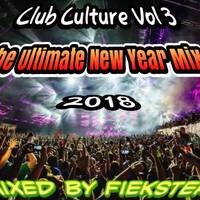 Club Culture Vol 3 - The Ultimate New Year Mix 2018 (Mixed by Fiekster) by Fiekster