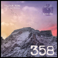 Zoltan Biro - Chill Out Session 358 [including: Placid Larry Special Mix] by Zoltan Biro