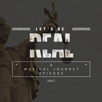 Let's Be Real A Musical Journey Episode (Side C) by Zam Dee