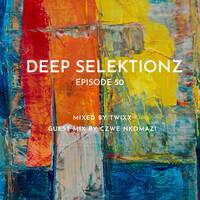 Deep Selektionz episode50 Guest Mix by Czwe Nkomazi by Deep Selektionz